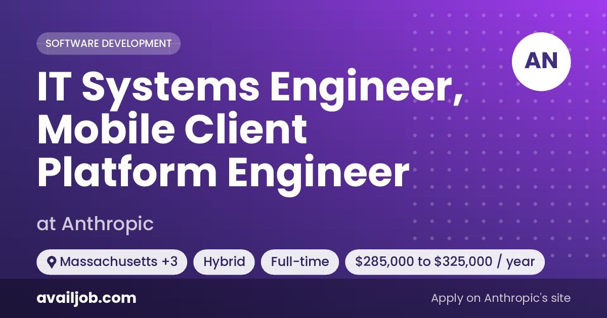 IT Systems Engineer, Mobile Client Platform Engineer job at Anthropic in Massachusetts