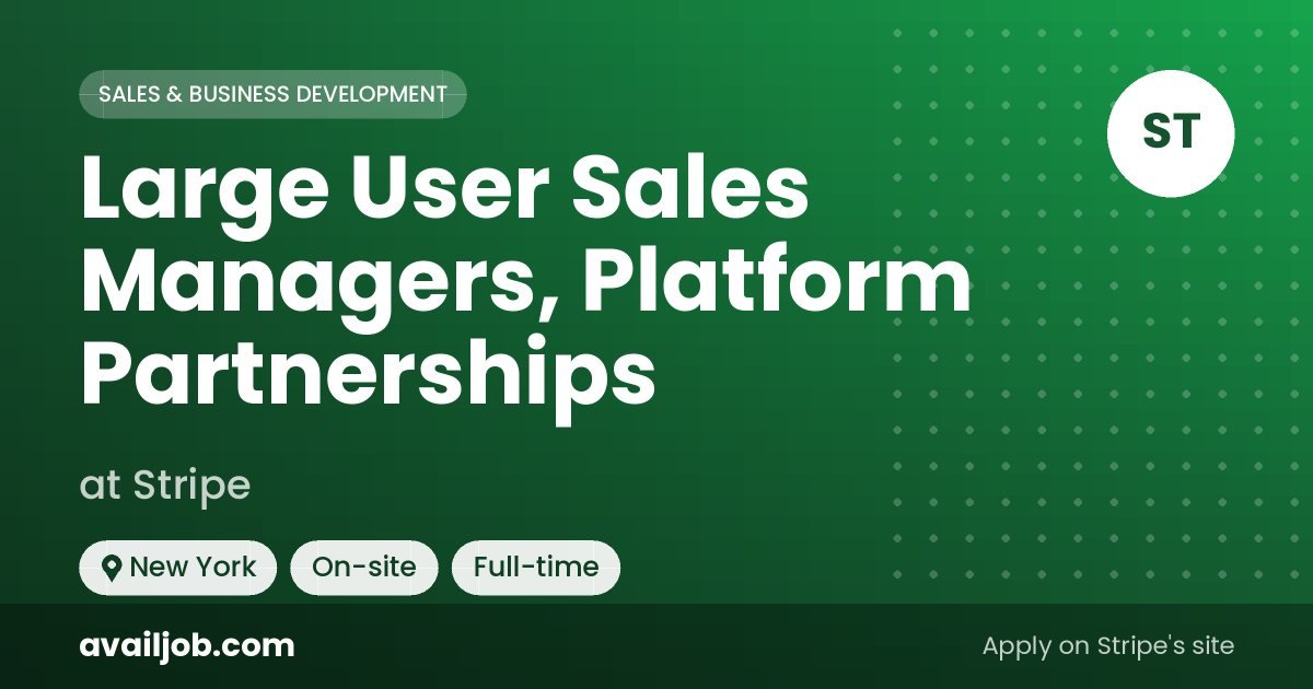 Large User Sales Managers, Platform Partnerships job at Stripe in New York