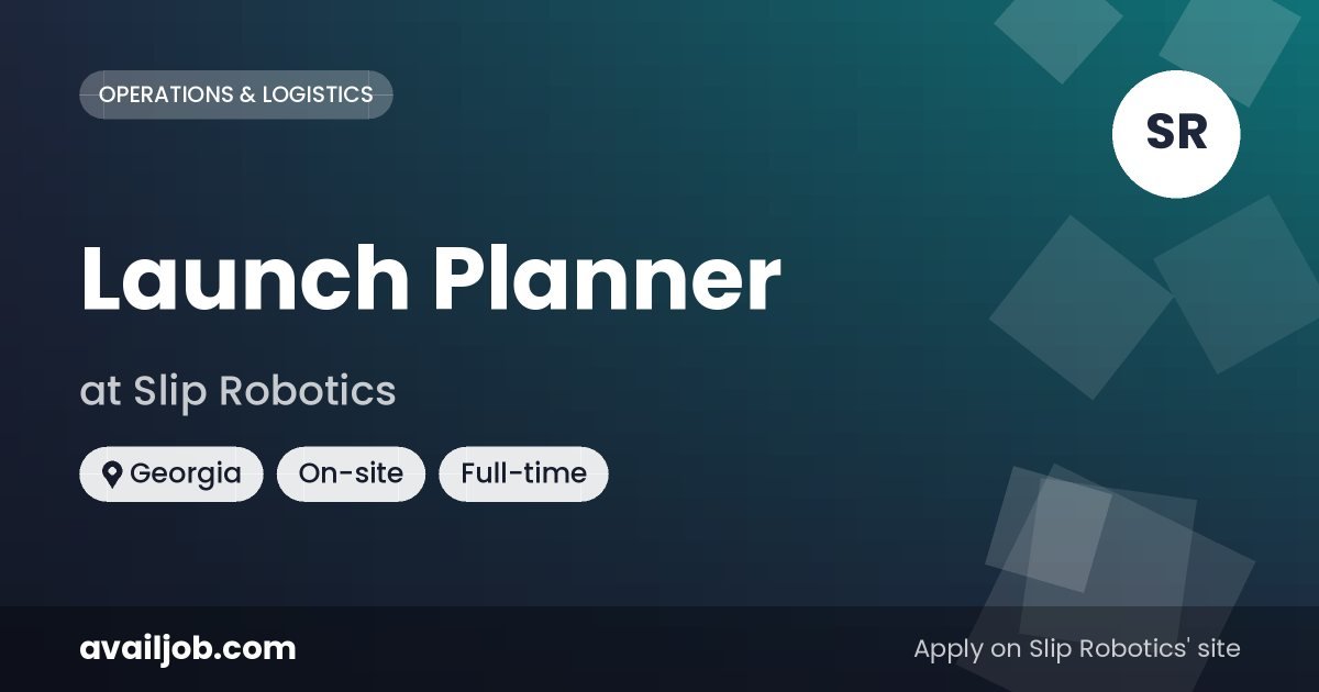Launch Planner job at Slip Robotics in Georgia