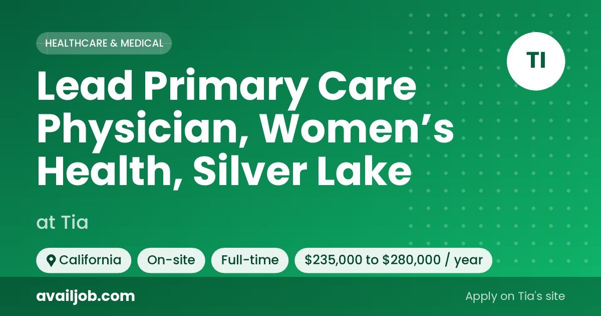 Lead Primary Care Physician, Women’s Health, Silver Lake job at Tia in California