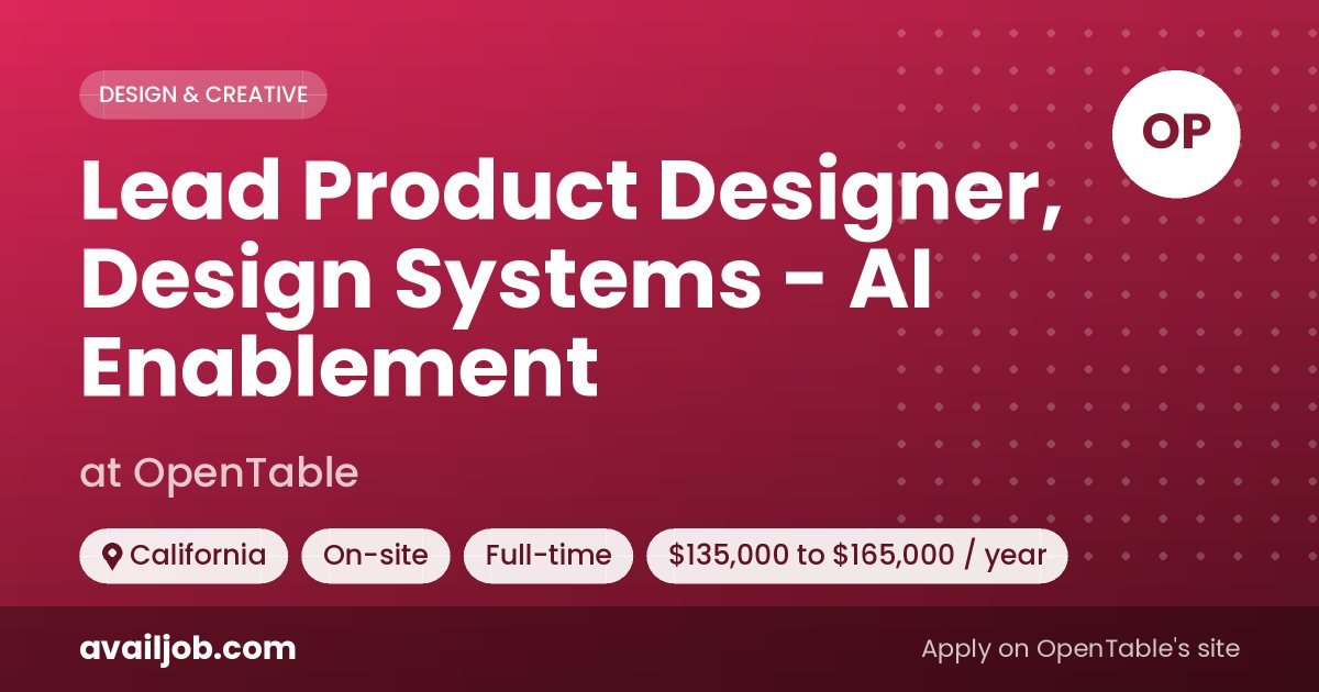 Lead Product Designer, Design Systems - AI Enablement job at OpenTable in California