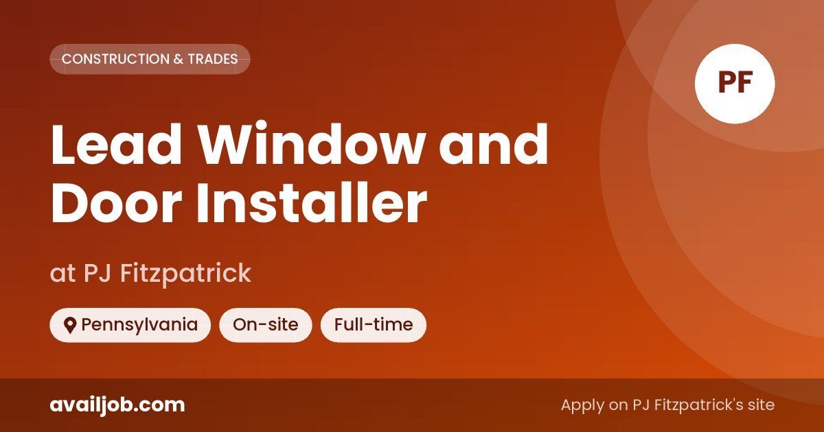 Lead Window and Door Installer job at PJ Fitzpatrick in Pennsylvania