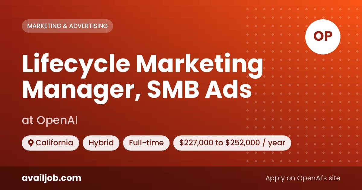 Lifecycle Marketing Manager, SMB Ads job at OpenAI in California