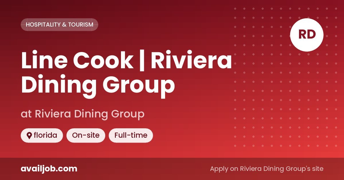 Line Cook | Riviera Dining Group job at Riviera Dining Group in florida