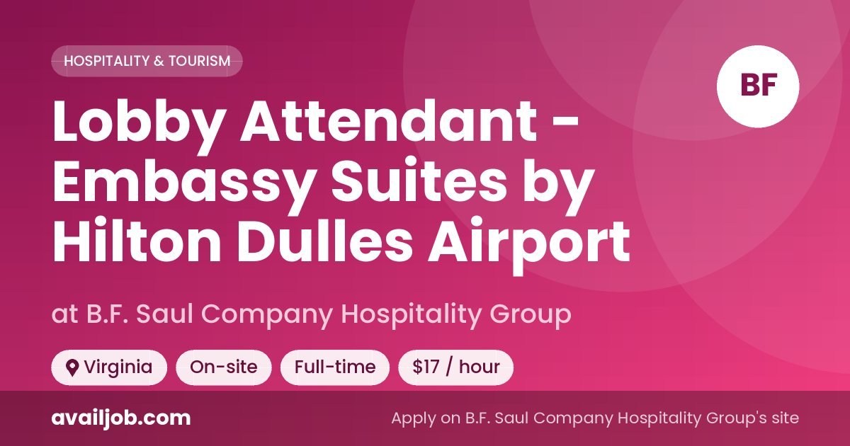 Lobby Attendant - Embassy Suites by Hilton Dulles Airport job at B.F. Saul Company Hospitality Group in Virginia