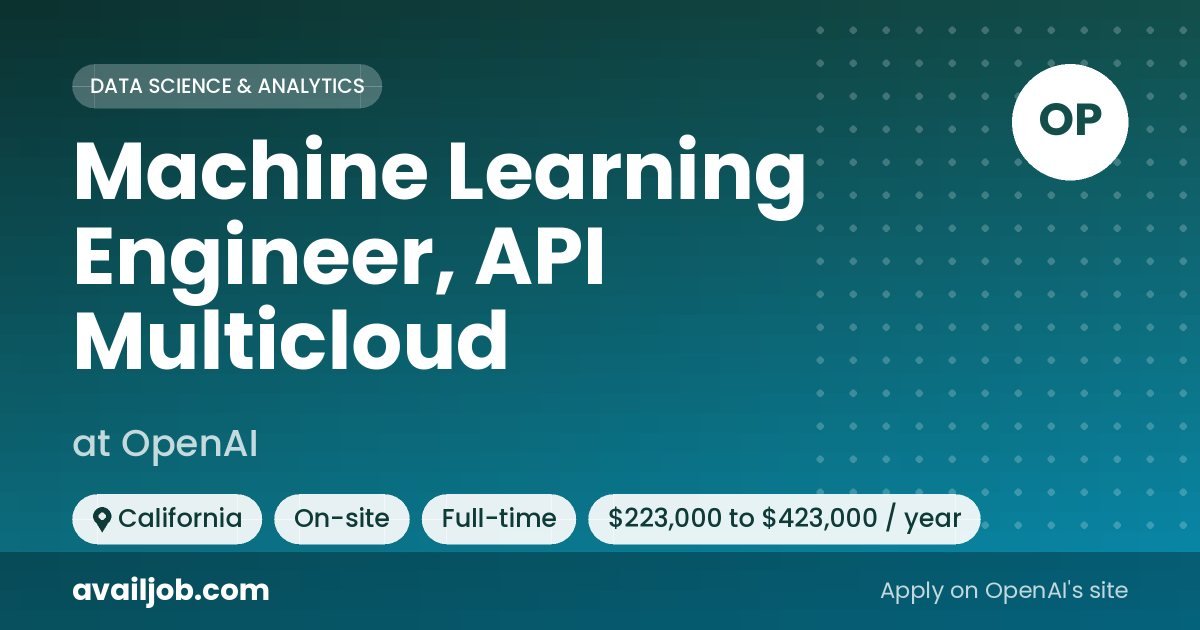 Machine Learning Engineer, API Multicloud job at OpenAI in California