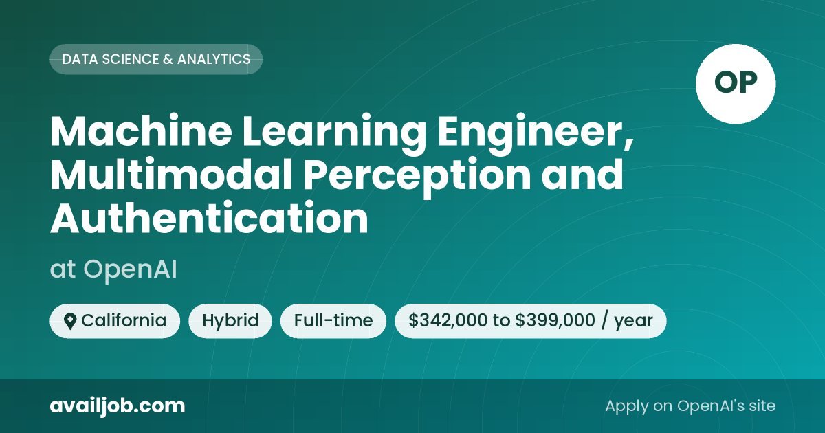 Machine Learning Engineer, Multimodal Perception and Authentication job at OpenAI in California
