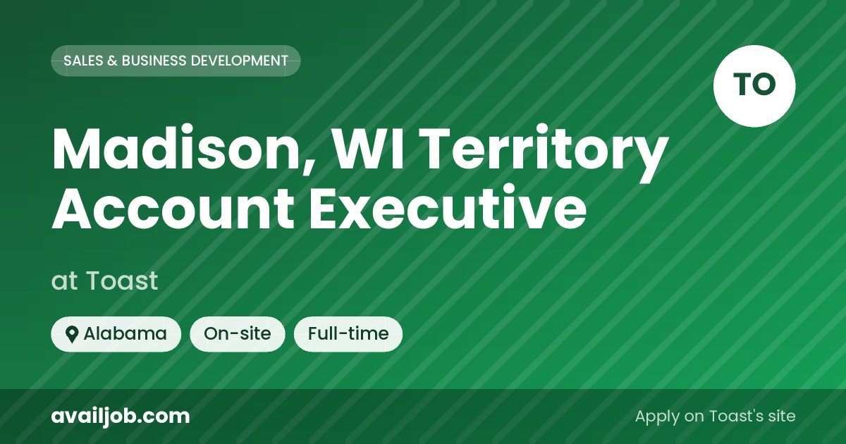 Madison, WI Territory Account Executive job at Toast in Alabama