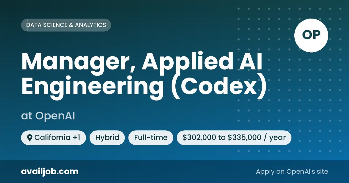 Manager, Applied AI Engineering (Codex) job at OpenAI in California