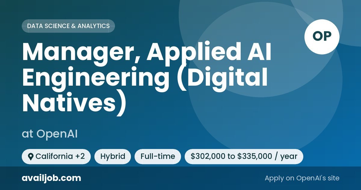 Manager, Applied AI Engineering (Digital Natives) job at OpenAI in California