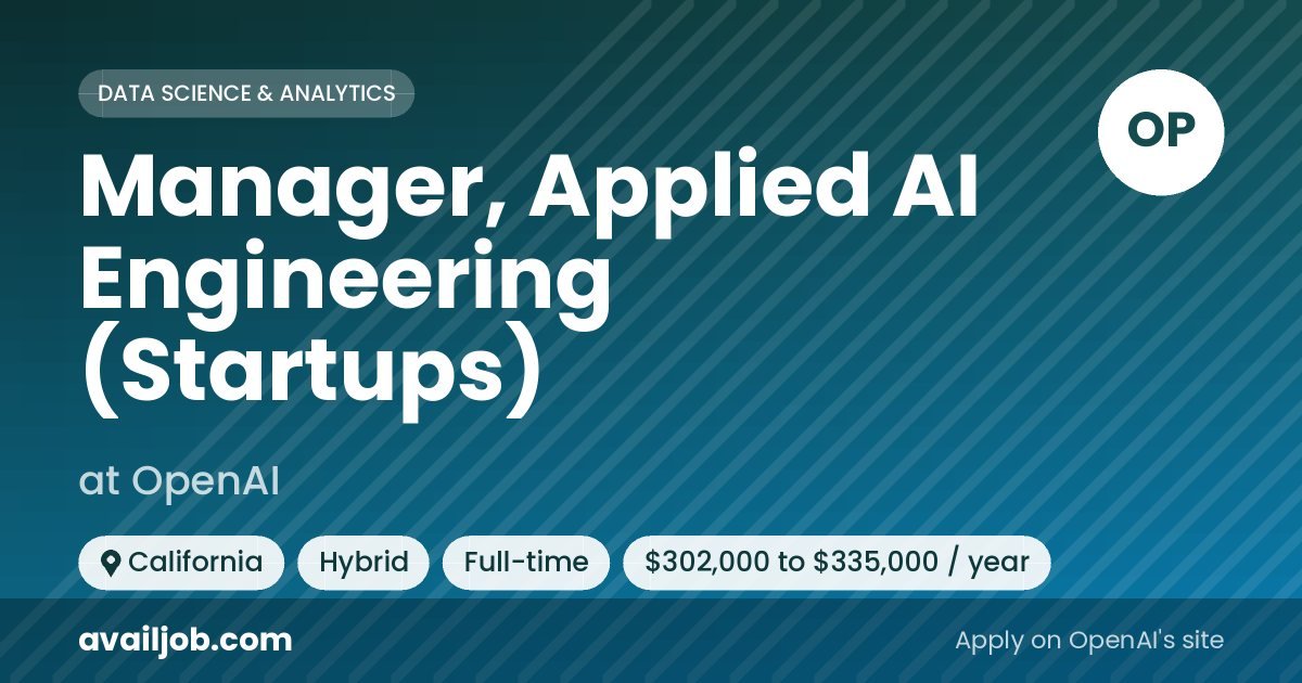 Manager, Applied AI Engineering (Startups) job at OpenAI in California