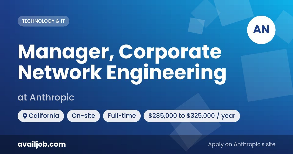 Manager, Corporate Network Engineering job at Anthropic in California