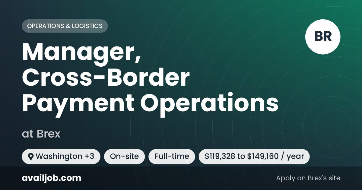 Manager, Cross-Border Payment Operations job at Brex in Washington