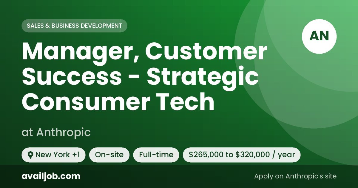 Manager, Customer Success - Strategic Consumer Tech job at Anthropic in New York
