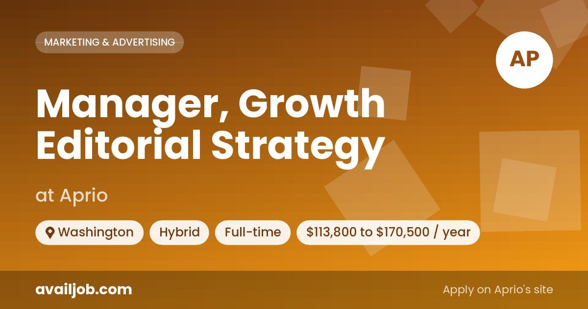 Manager, Growth Editorial Strategy job at Aprio in Washington