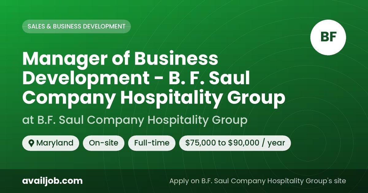 Manager of Business Development - B. F. Saul Company Hospitality Group job at B.F. Saul Company Hospitality Group in Maryland