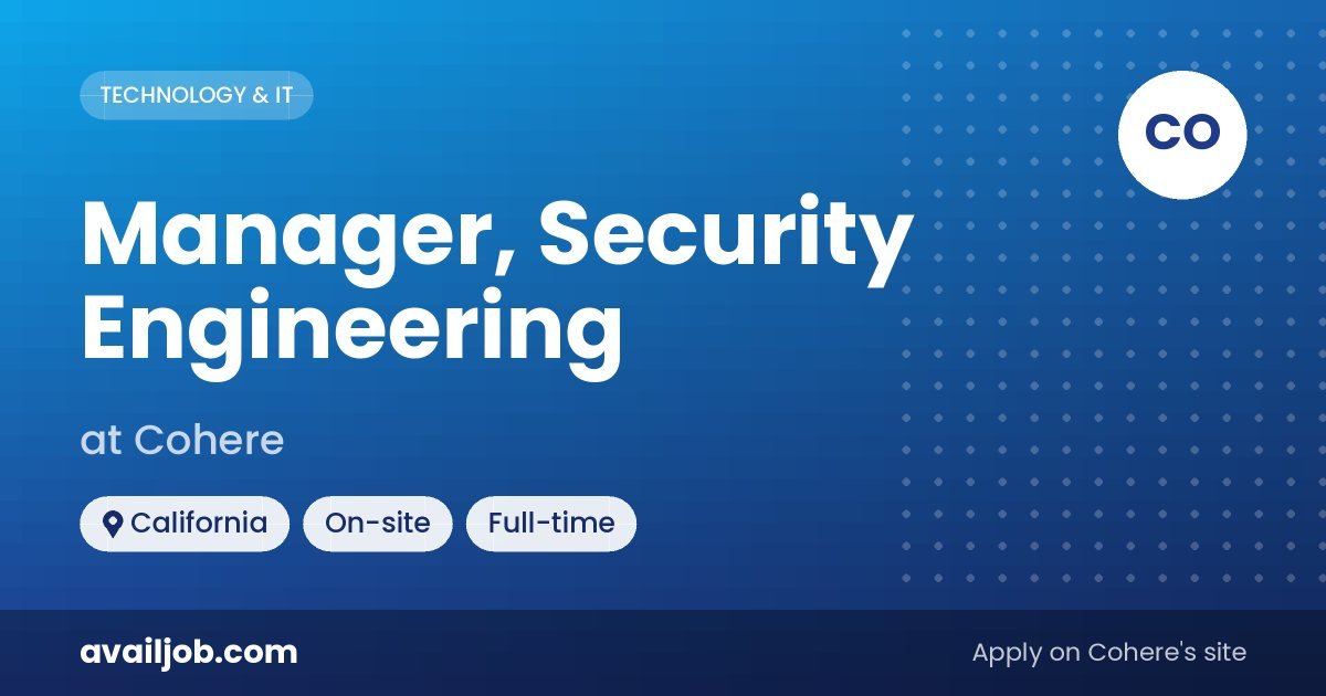 Manager, Security Engineering job at Cohere in California