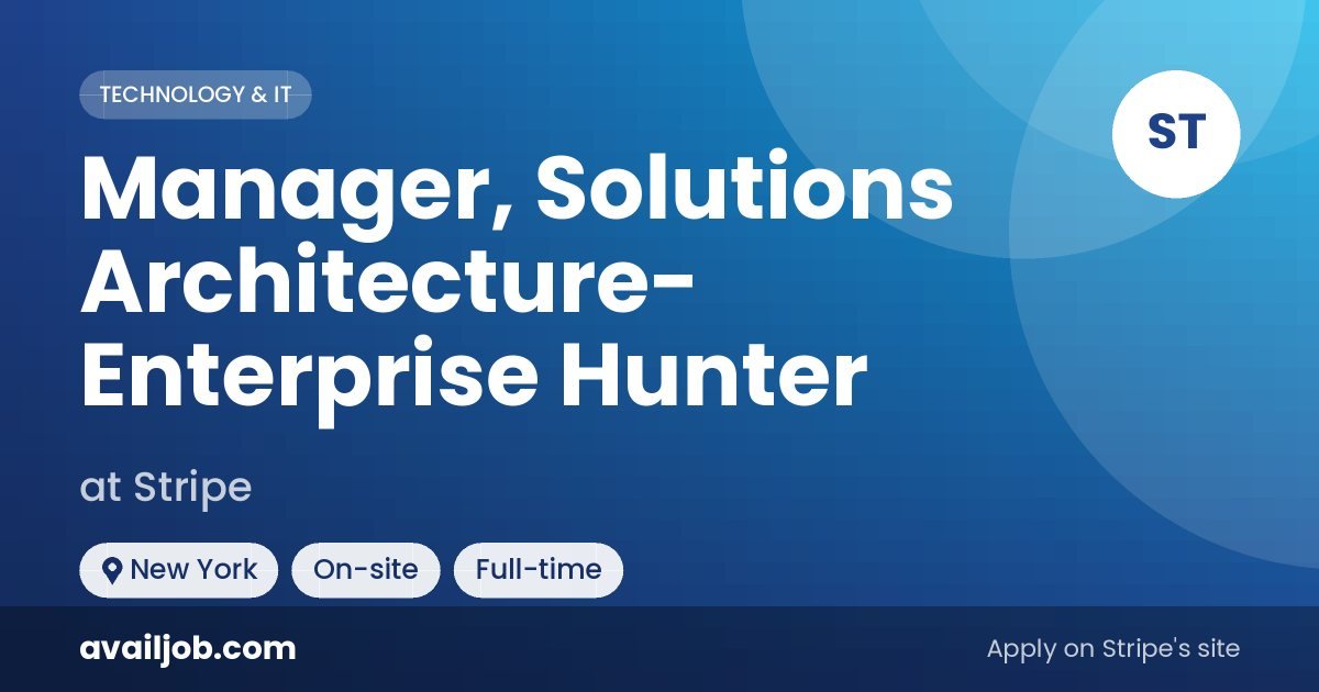 Manager, Solutions Architecture- Enterprise Hunter job at Stripe in New York