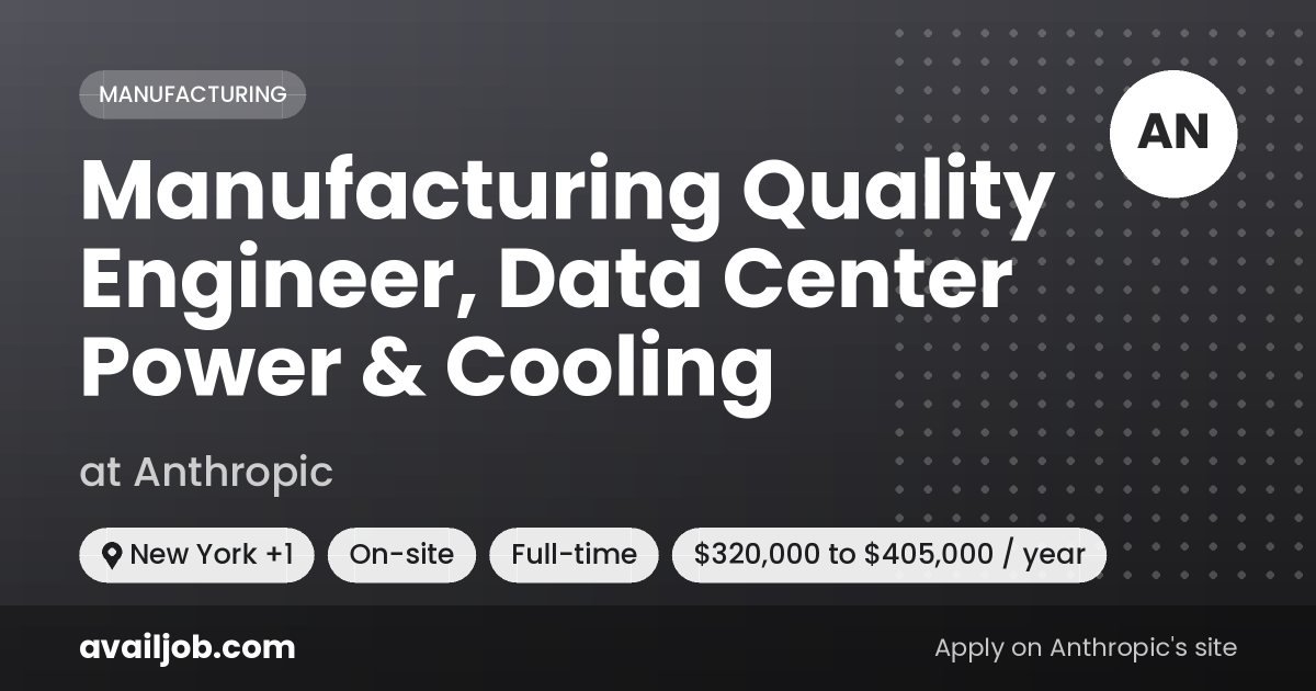 Manufacturing Quality Engineer, Data Center Power & Cooling job at Anthropic in New York