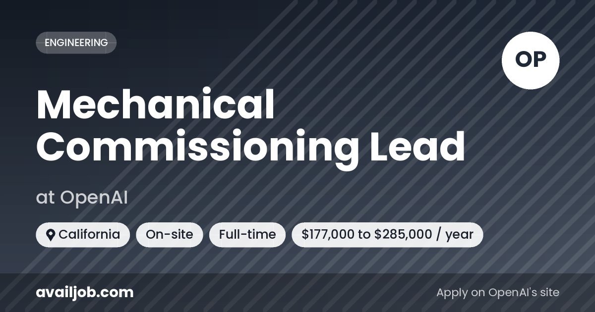 Mechanical Commissioning Lead job at OpenAI in California