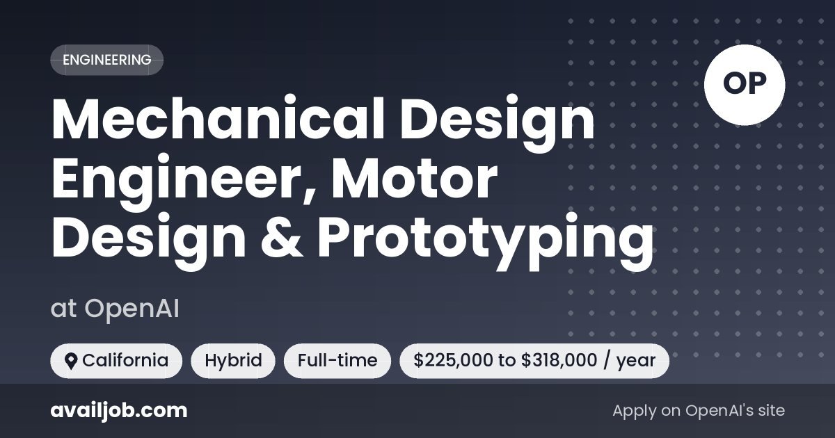 Mechanical Design Engineer, Motor Design & Prototyping job at OpenAI in California