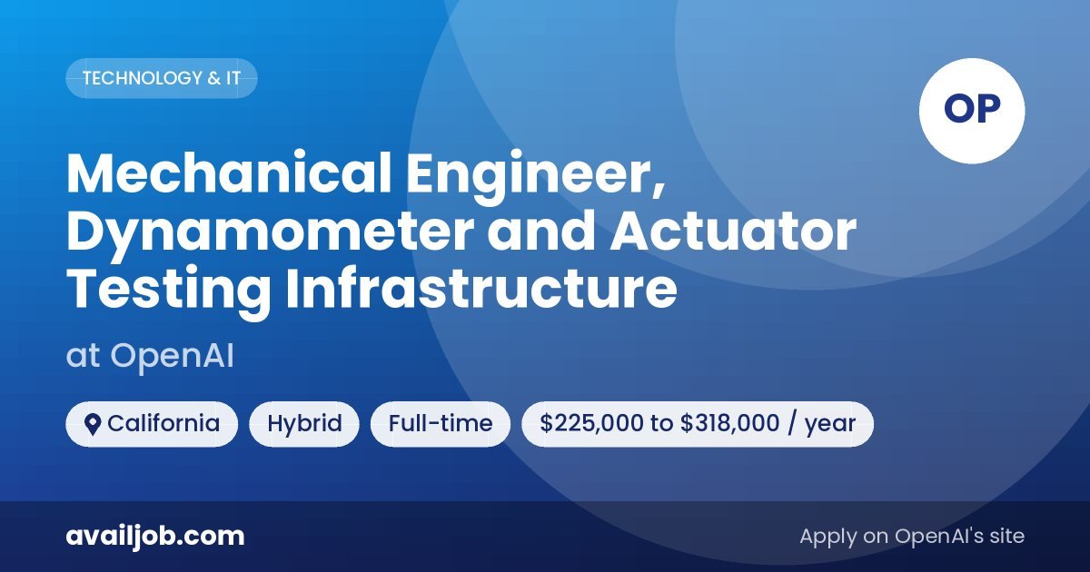 Mechanical Engineer, Dynamometer and Actuator Testing Infrastructure job at OpenAI in California