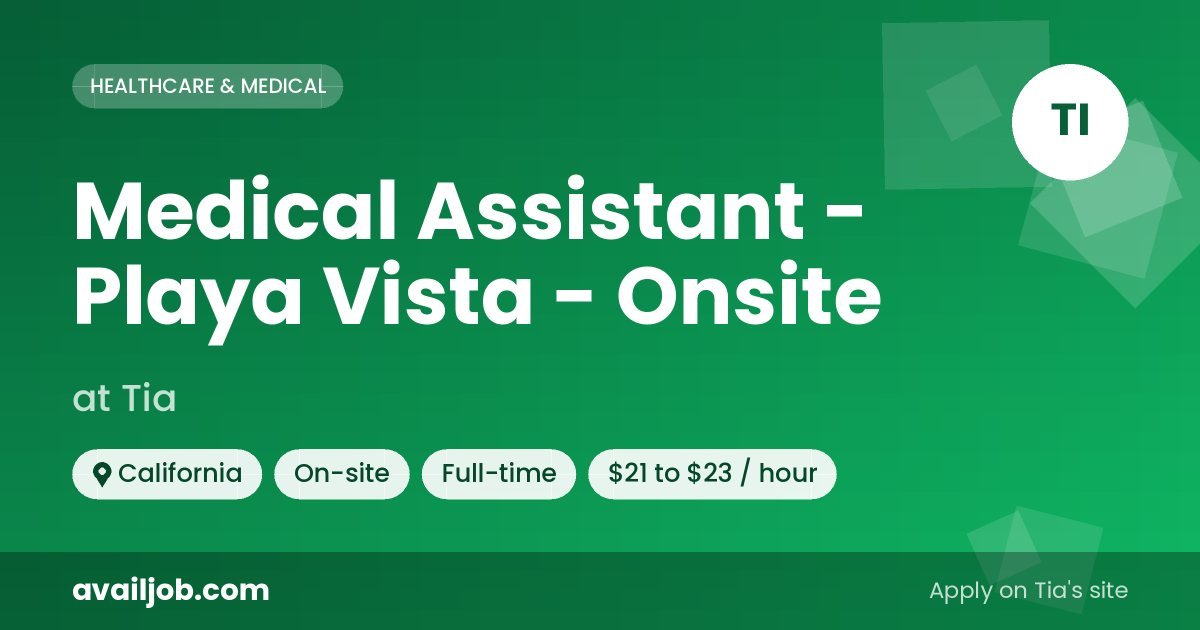 Medical Assistant - Playa Vista - Onsite job at Tia in California