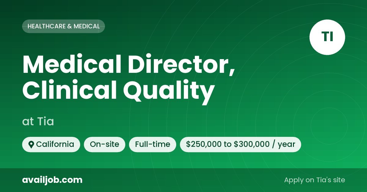 Medical Director, Clinical Quality job at Tia in California