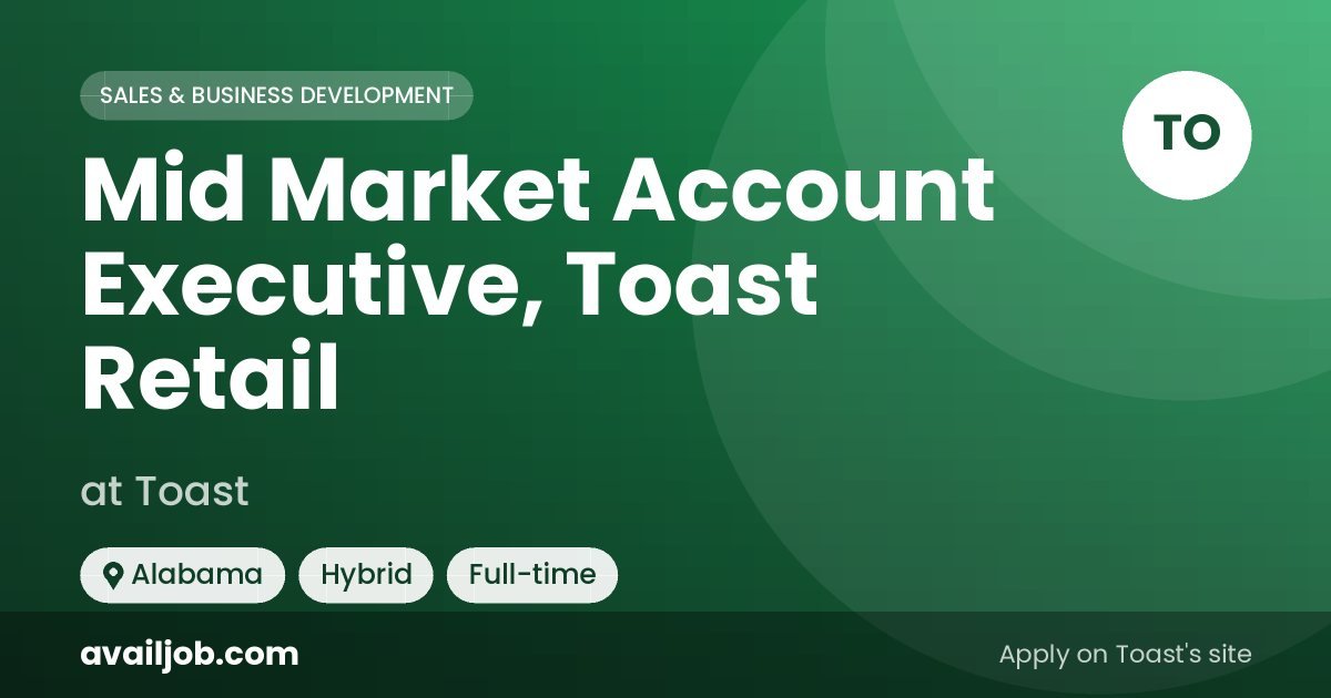 Mid Market Account Executive, Toast Retail job at Toast in Alabama