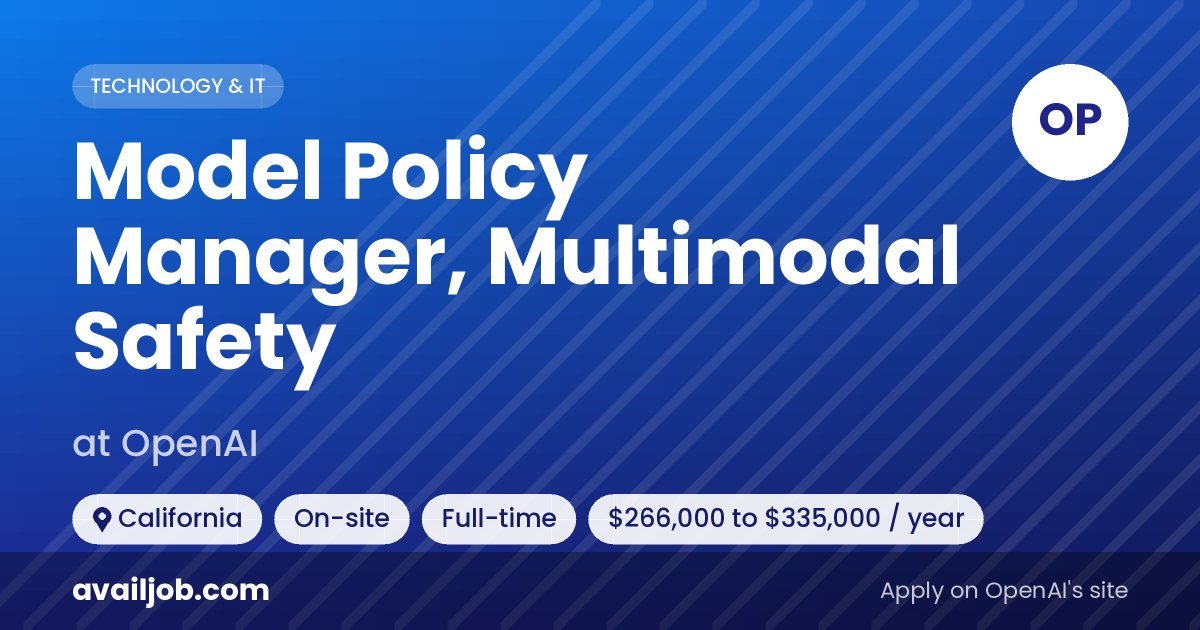 Model Policy Manager, Multimodal Safety job at OpenAI in California