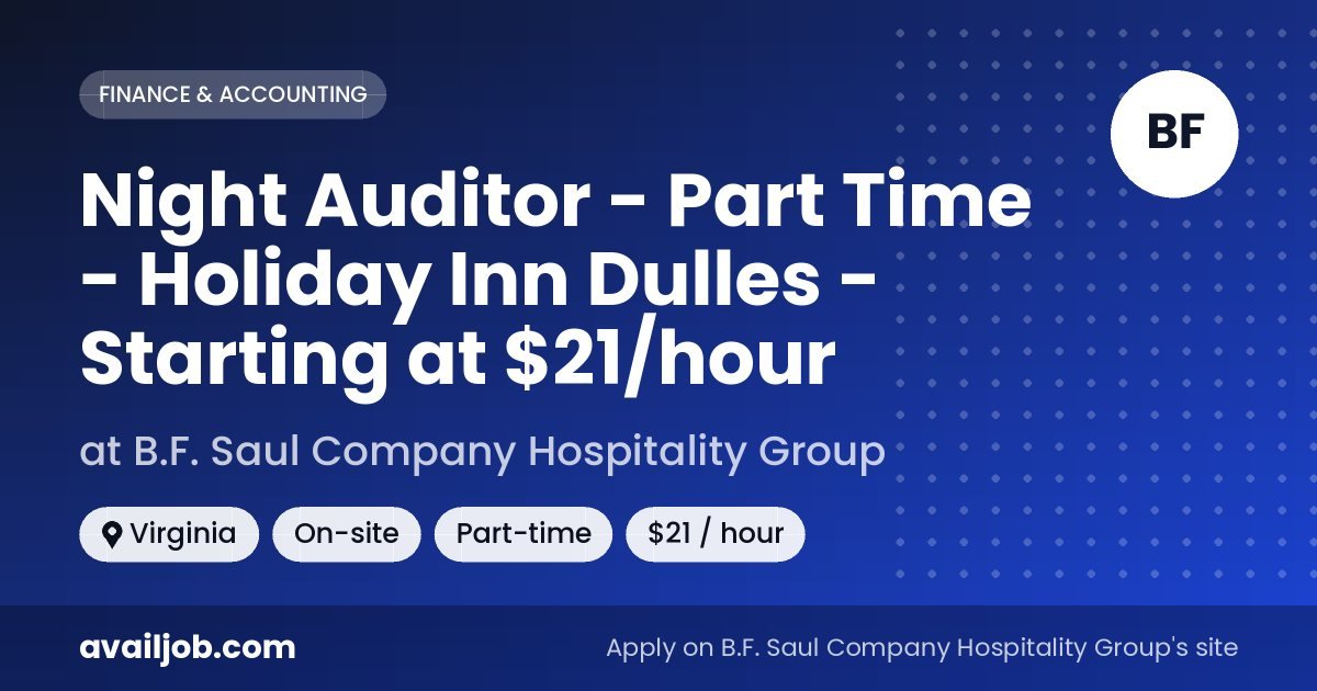 Night Auditor - Part Time - Holiday Inn Dulles - Starting at $21/hour job at B.F. Saul Company Hospitality Group in Virginia