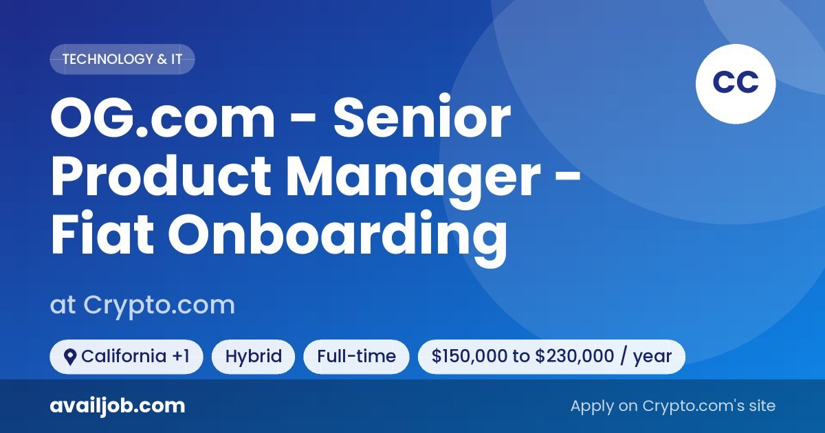 OG.com - Senior Product Manager - Fiat Onboarding job at Crypto.com in California