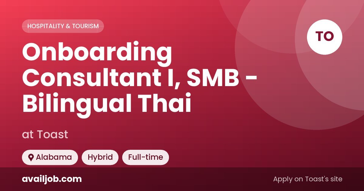 Onboarding Consultant I, SMB - Bilingual Thai job at Toast in Alabama