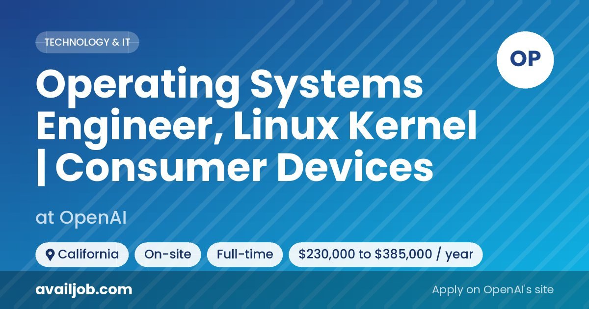 Operating Systems Engineer, Linux Kernel | Consumer Devices job at OpenAI in California
