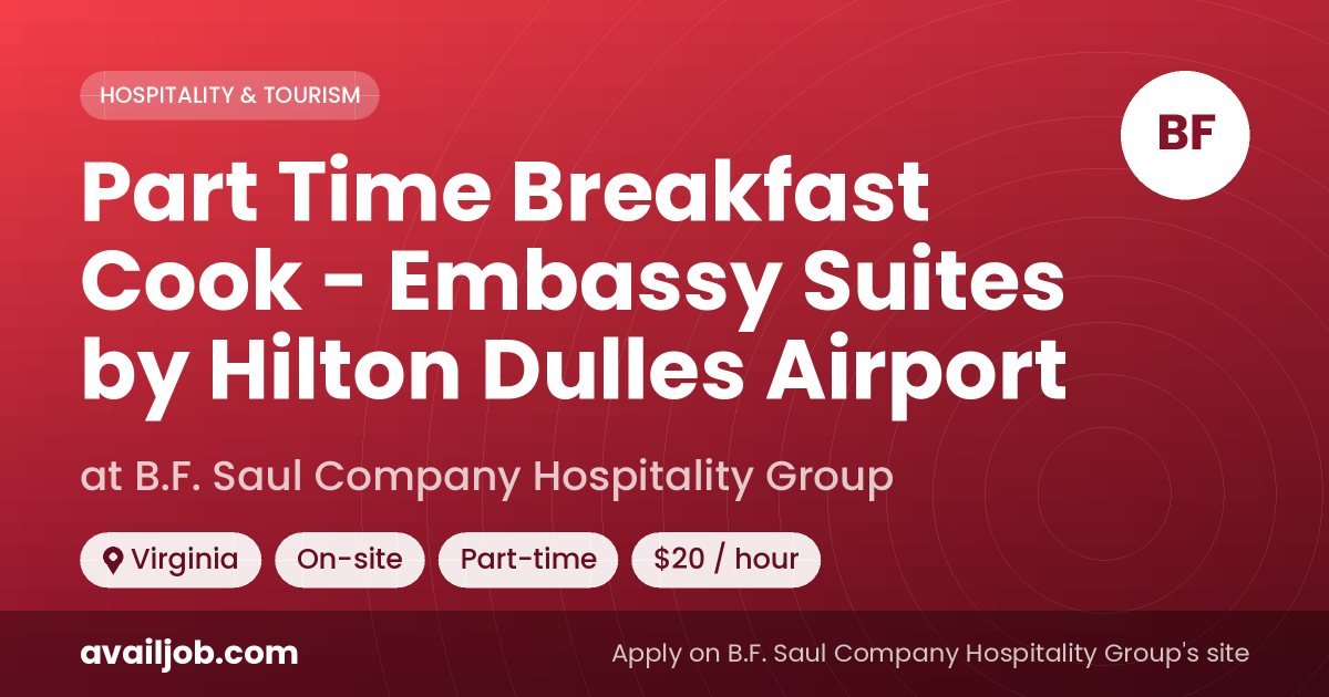 Part Time Breakfast Cook - Embassy Suites by Hilton Dulles Airport job at B.F. Saul Company Hospitality Group in Virginia