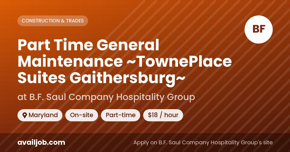 Part Time General Maintenance ~TownePlace Suites Gaithersburg~ job at B.F. Saul Company Hospitality Group in Maryland