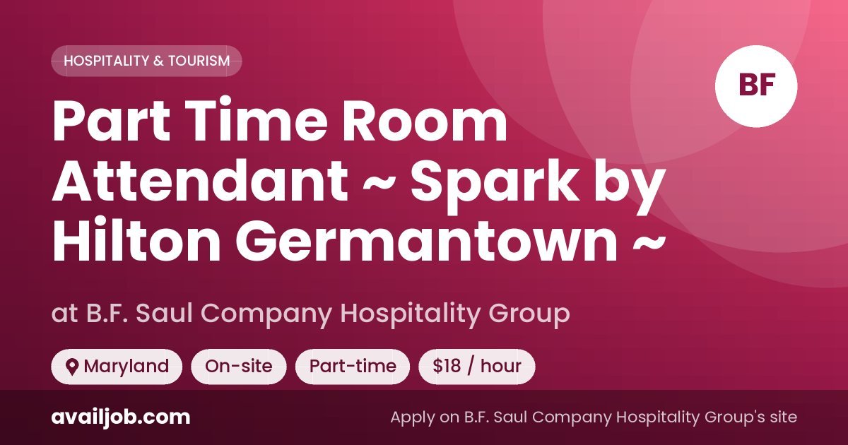 Part Time Room Attendant ~ Spark by Hilton Germantown ~ job at B.F. Saul Company Hospitality Group in Maryland