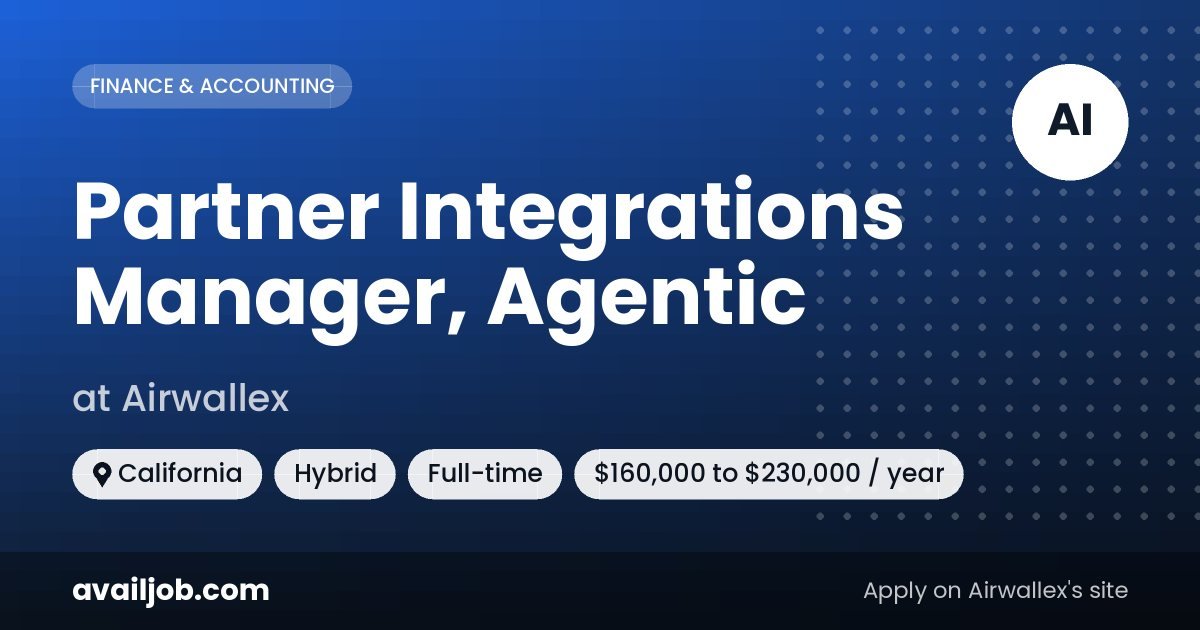 Partner Integrations Manager, Agentic job at Airwallex in California