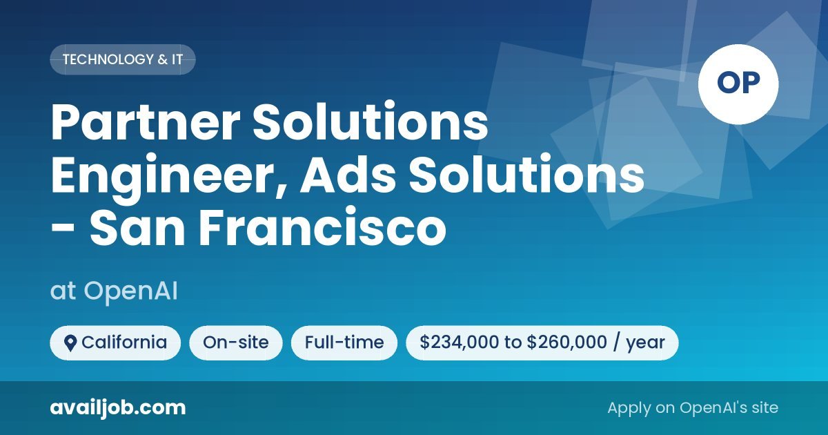 Partner Solutions Engineer, Ads Solutions - San Francisco job at OpenAI in California