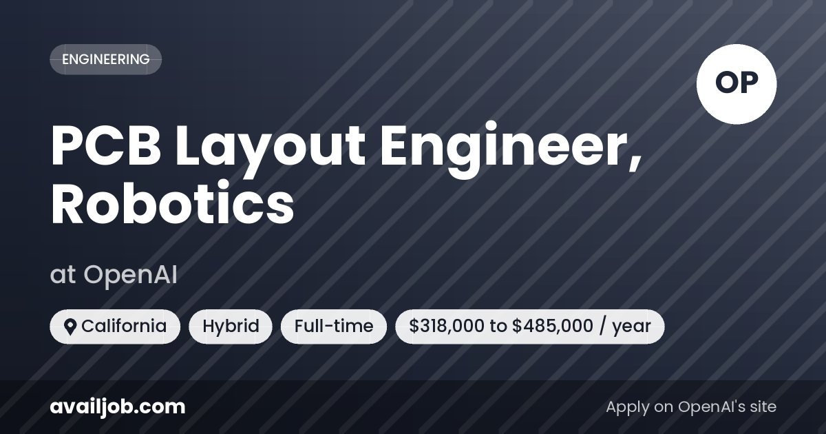 PCB Layout Engineer, Robotics job at OpenAI in California