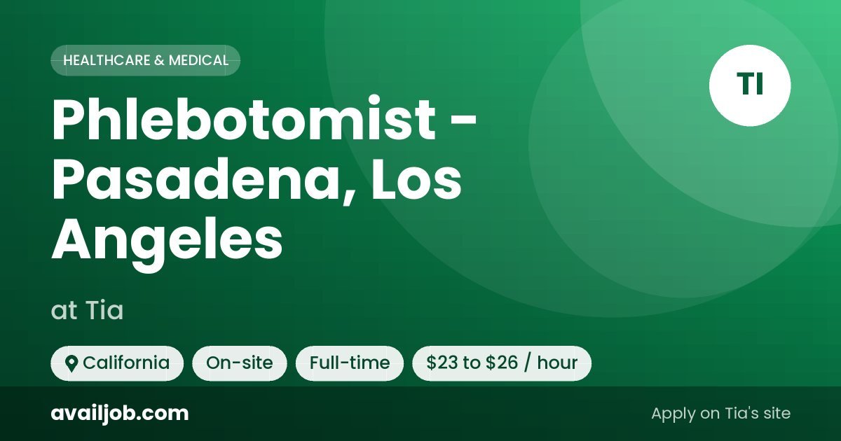 Phlebotomist - Pasadena, Los Angeles job at Tia in California