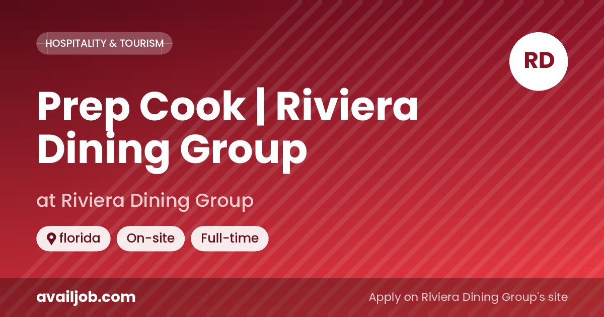 Prep Cook | Riviera Dining Group job at Riviera Dining Group in florida