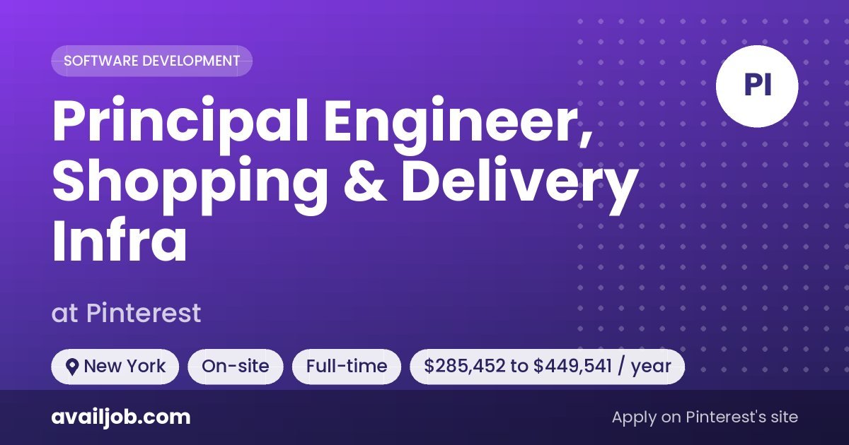 Principal Engineer, Shopping & Delivery Infra job at Pinterest in New York