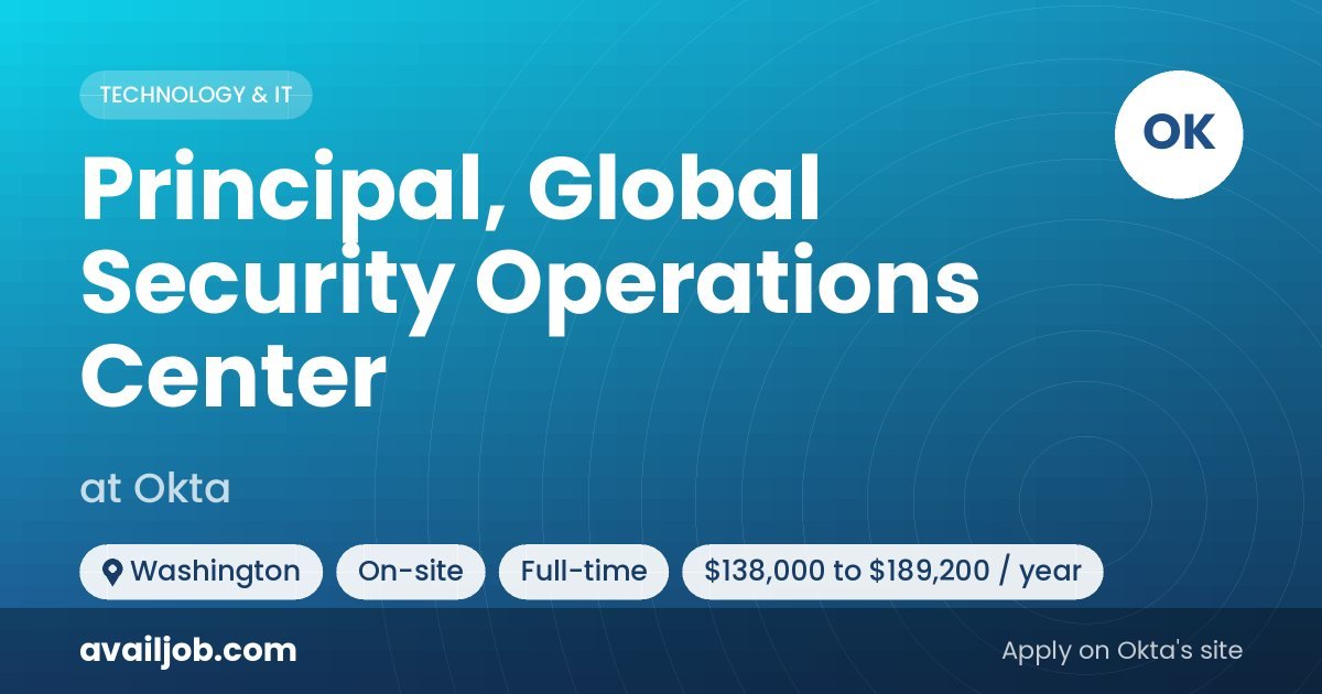 Principal, Global Security Operations Center job at Okta in Washington