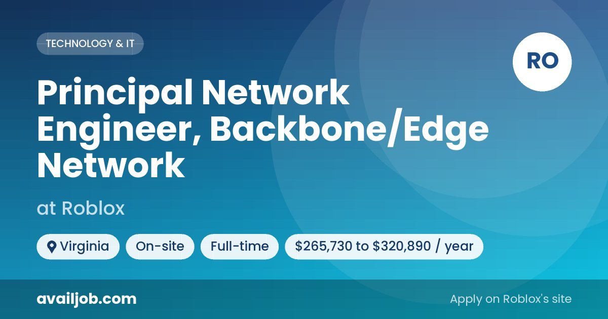 Principal Network Engineer, Backbone/Edge Network job at Roblox in Virginia