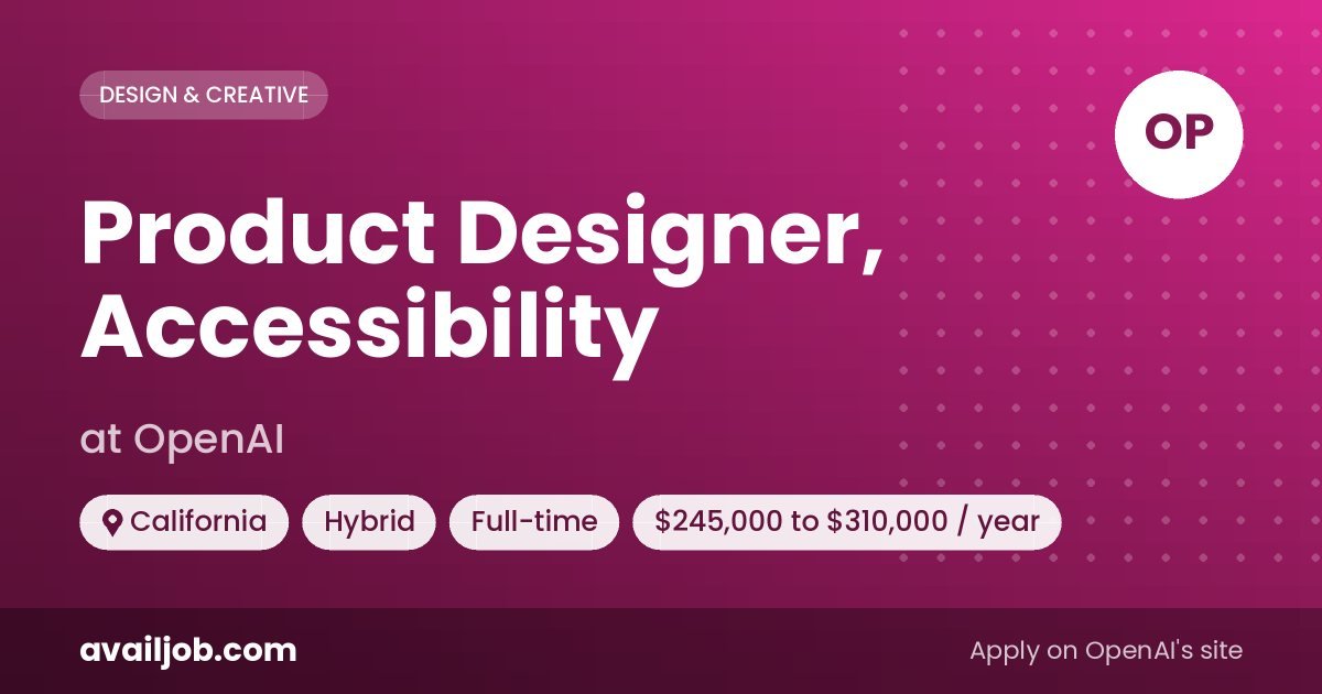 Product Designer, Accessibility job at OpenAI in California