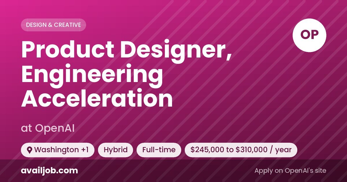 Product Designer, Engineering Acceleration job at OpenAI in Washington