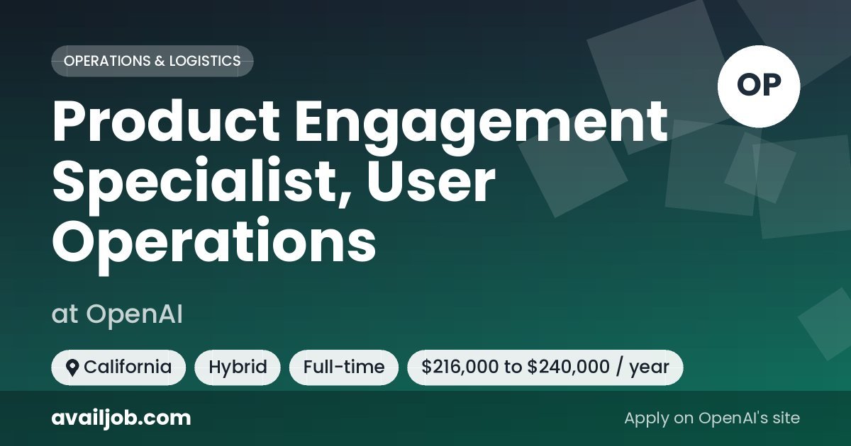 Product Engagement Specialist, User Operations job at OpenAI in California