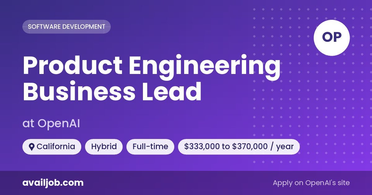 Product Engineering Business Lead job at OpenAI in California