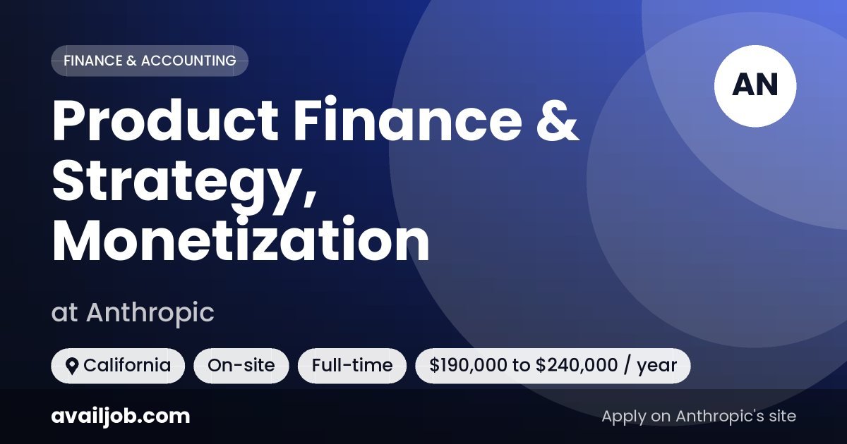Product Finance & Strategy, Monetization job at Anthropic in California